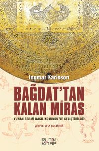 Bağdat'tan Kalan Miras & Yunan Bilimi Nasıl Korundu ve Geliştirildi?