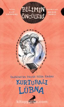 Kurtubalı Lübna : Endülüs’ün Büyük Bilim Kadını - Elif Akardaş