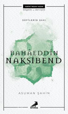 Sufilerin Şahı Bahaeddin Nakşibend - Asuman Şahin