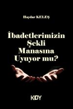 İbadetlerimizin Şekli Manasına Uyuyor Mu?