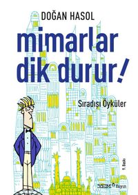 Mimarlar Dik Durur! & Sıradışı Öyküler