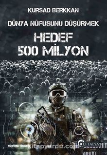 Dünya Nüfusunu Düşürmek & Hedef 500 Milyon - Kürşad Berkkan