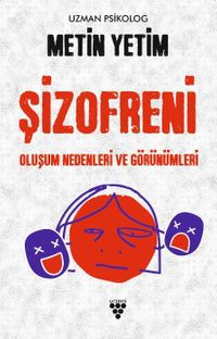 Şizofreni & Oluşum Nedenleri ve Görünümleri