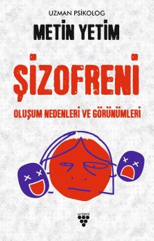 Şizofreni & Oluşum Nedenleri ve Görünümleri