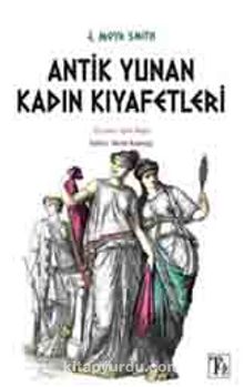 Antik Yunan Kadın Kıyafetleri - J. Moyr Smith