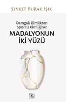 Damgalı Kimlikten Sporcu Kimliğine: Madalyonun İki Yüzü
