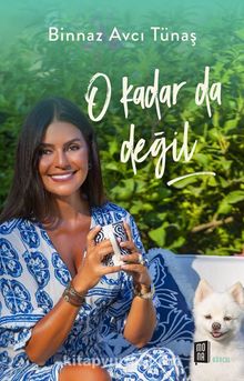 O Kadar Da  Değil - Binnaz Avcı Tünaş