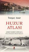 Huzur Atlası & Ahmert Hamdi Tanpınar'ın Huzur Romanını Okuma Atlası