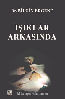 Işıklar Arkasında - Dr. Bilgin Ergene