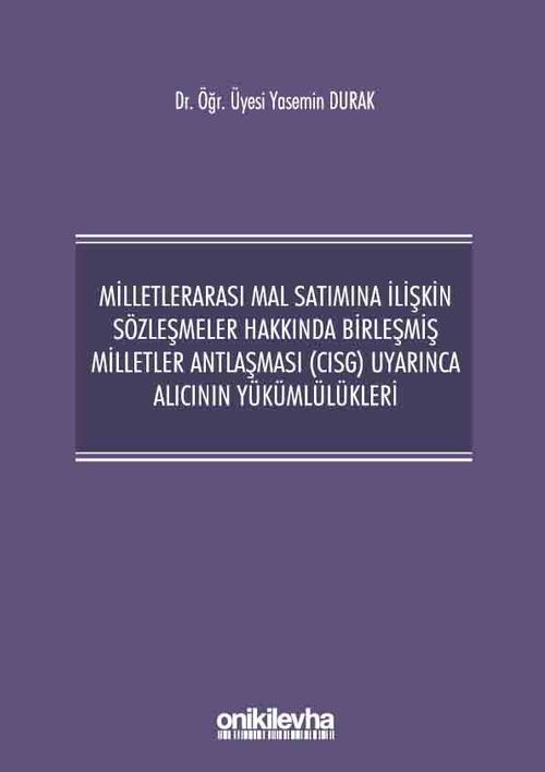 Milletlerarası Mal Satımına İlişkin Sözleşmeler Hakkında Birleşmiş Milletler Antlaşması (CISG) Uyarınca Alıcının Yükümlülükleri