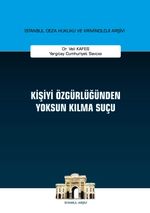 Kişiyi Özgürlüğünden Yoksun Kılma Suçu İstanbul Ceza Hukuku ve Kriminoloji Arşivi Yayın No: 30