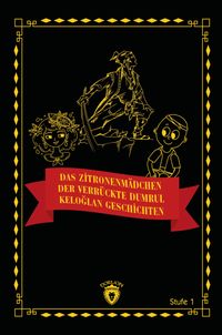 Das Zitronenmädchen - Der verrückte Dumrul- Keloğlan Geschichten