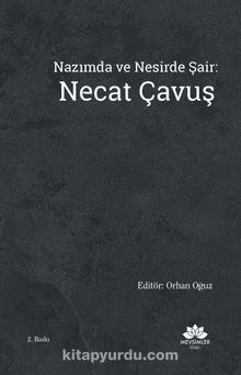 Nazımda ve Nesirde Şair:Necat Çavuş - Prof.Dr. Orhan Oğuz