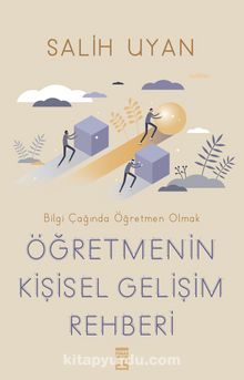 Öğretmenin Kişisel Gelişim Rehberi & Bilgi Çağında Öğretmen Olmak - Salih Uyan