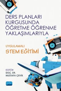 Ders Planları Kurgusunda Öğretme Öğrenme Yaklaşımlarıyla Uygulamalı Stem Eğitimi