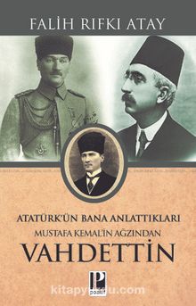 Atatürk’ün Bana Anlattıkları Mustafa Kemal’in Ağzından Vahdettin - Falih Rıfkı Atay