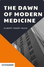 The Dawn Of Modern Medicine - Classic Reprint 