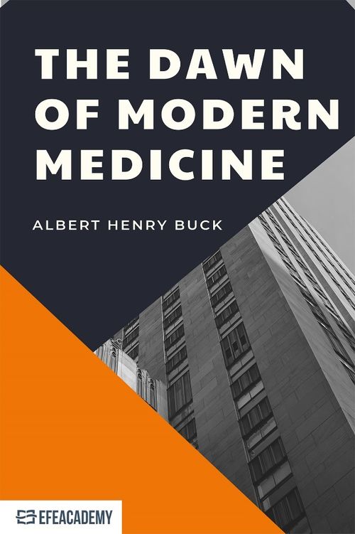 The Dawn Of Modern Medicine - Classic Reprint 