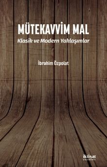 Mütekavvim Mal & Klasik ve Modern Yaklaşımlar