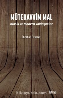 Mütekavvim Mal & Klasik ve Modern Yaklaşımlar - İbrahim Özpolat