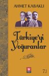 T&uuml;rkiye'yi Yoğuranlar
