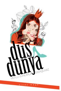 Düş Dünya & Mutlu Sonlarla Savaşılmaz