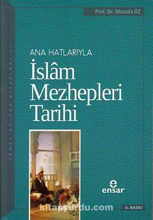 Ana Hatlarıyla İslam Mezhepleri Tarihi - Prof. Dr. Mustafa Öz