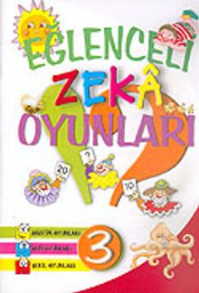 Eğlenceli Zeka Oyunları 3 (Sözcük Oyunları, Sayı Oyunları, Şekil Oyunları)