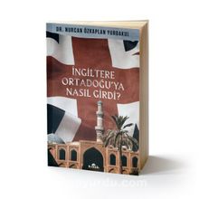 İngiltere Ortadoğu’ya Nasıl Girdi? - Dr. Nurcan Özkaplan Yurdakul