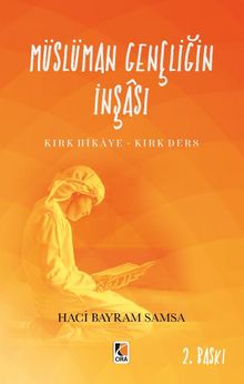 Müslüman Gençliğin İnşası & Kırk Hikaye - Kırk Ders