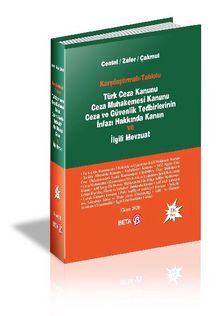 Karşılaştırmalı-Tablolu Türk Ceza Kanunu Ceza Muhakemesi Kanunu Ceza ve Güvenlik Tedbirlerinin İnfazı Hakkında Kanun ve İlgili Mevzuat - Prof. Dr. Hamide Zafer
