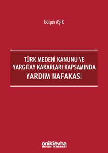 Türk Medeni Kanunu ve Yargıtay Kararları Kapsamında Yardım Nafakası