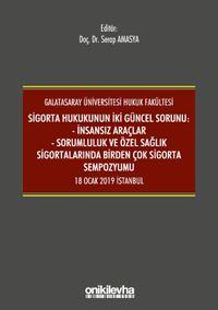 Sigorta Hukukunun İki Güncel Sorunu: İnsansız Araçlar - Sorumluluk ve Sağlık Sigortalarında Birden Çok Sigorta Sempozyumu 18 Ocak 2019 İstanbul