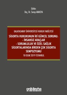 Sigorta Hukukunun İki Güncel Sorunu: İnsansız Araçlar - Sorumluluk ve Sağlık Sigortalarında Birden Çok Sigorta Sempozyumu 18 Ocak 2019 İstanbul