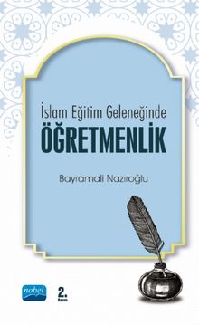 İslam Eğitim Geleneğinde Öğretmenlik - Bayramali Nazıroğlu