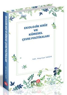 Ekolojik Kriz ve Küresel Çevre Politikaları - Hayriye Sağır