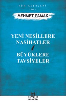 Yeni Nesillere Nasihatler Büyüklere Tavsiyeler - Mehmet Pamak