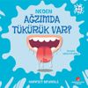Neden Ağzımda T&uuml;k&uuml;r&uuml;k Var?