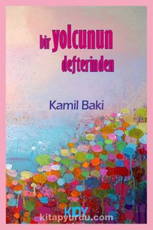Bir Yolcunun Defterinden - Kamil Baki