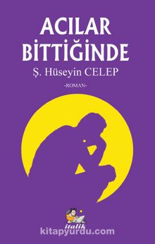 Acılar Bittiğinde - Şahin Hüseyin Celep
