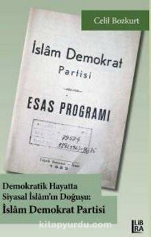 Demokratik Hayatta Siyasal İslam’ın Doğuşu İslam Demokrat Partisi - Celil Bozkurt