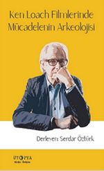 Ken Loach Filmlerinde Mücadelenin Arkeolojisi