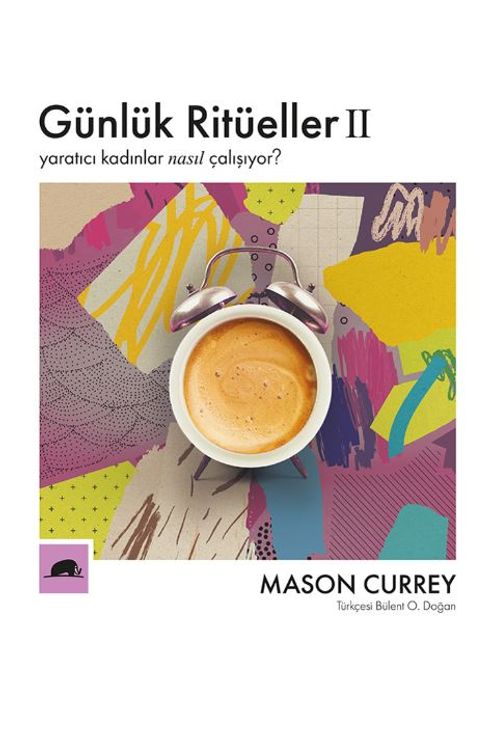 Günlük Ritüeller II / Yaratıcı Kadınlar Nasıl Çalışıyor? 