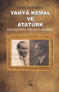 Yahya Kemal ve Atatürk & Aralarında Neler Yaşandı?