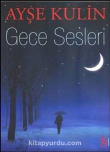 Gece Sesleri - Ayşe Kulin