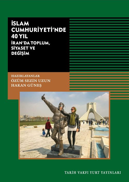 İslam Cumhuriyetinde 40 Yıl & İran'da Toplum, Siyaset ve Değişim