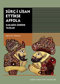 Sürç-i Lisan Ettikse Affola & Karagöz Üzerine Yazılar