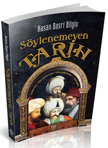 Söylenemeyen Tarih - Hasan Basri Bilgin