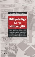 Milliyetçiliğe Karşı Milliyetçilik & (YÖN-Devrim Hareketive Aydınlar Ocağı'nın İktidar Stratejilerinde Milliyetçiliğin Yeri)