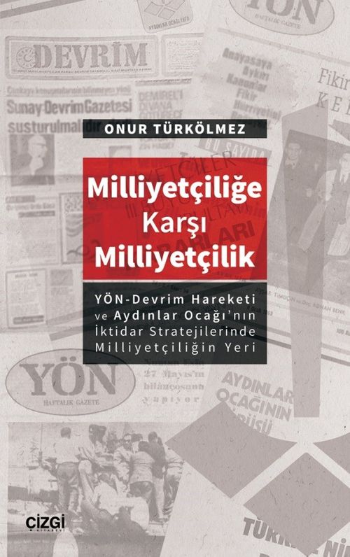 Milliyetçiliğe Karşı Milliyetçilik & (YÖN-Devrim Hareketive Aydınlar Ocağı'nın İktidar Stratejilerinde Milliyetçiliğin Yeri)